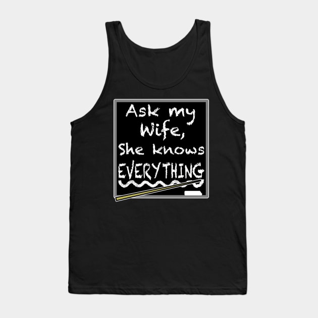 Ask my wife she knows everything, funny quote Tank Top by Redmanrooster